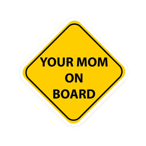 Your mom onboard Sticker