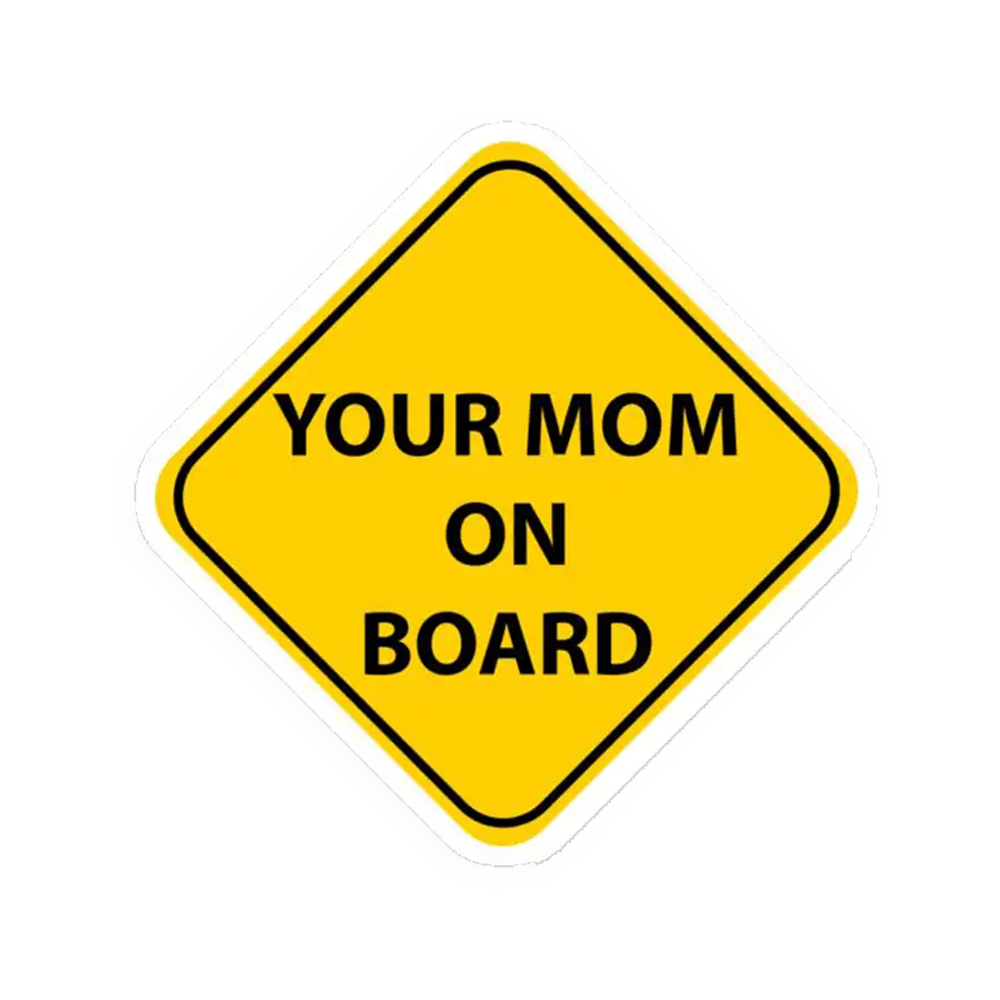 Your mom onboard Sticker