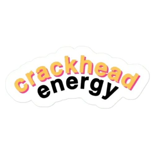 Crackhead Energy Sticker